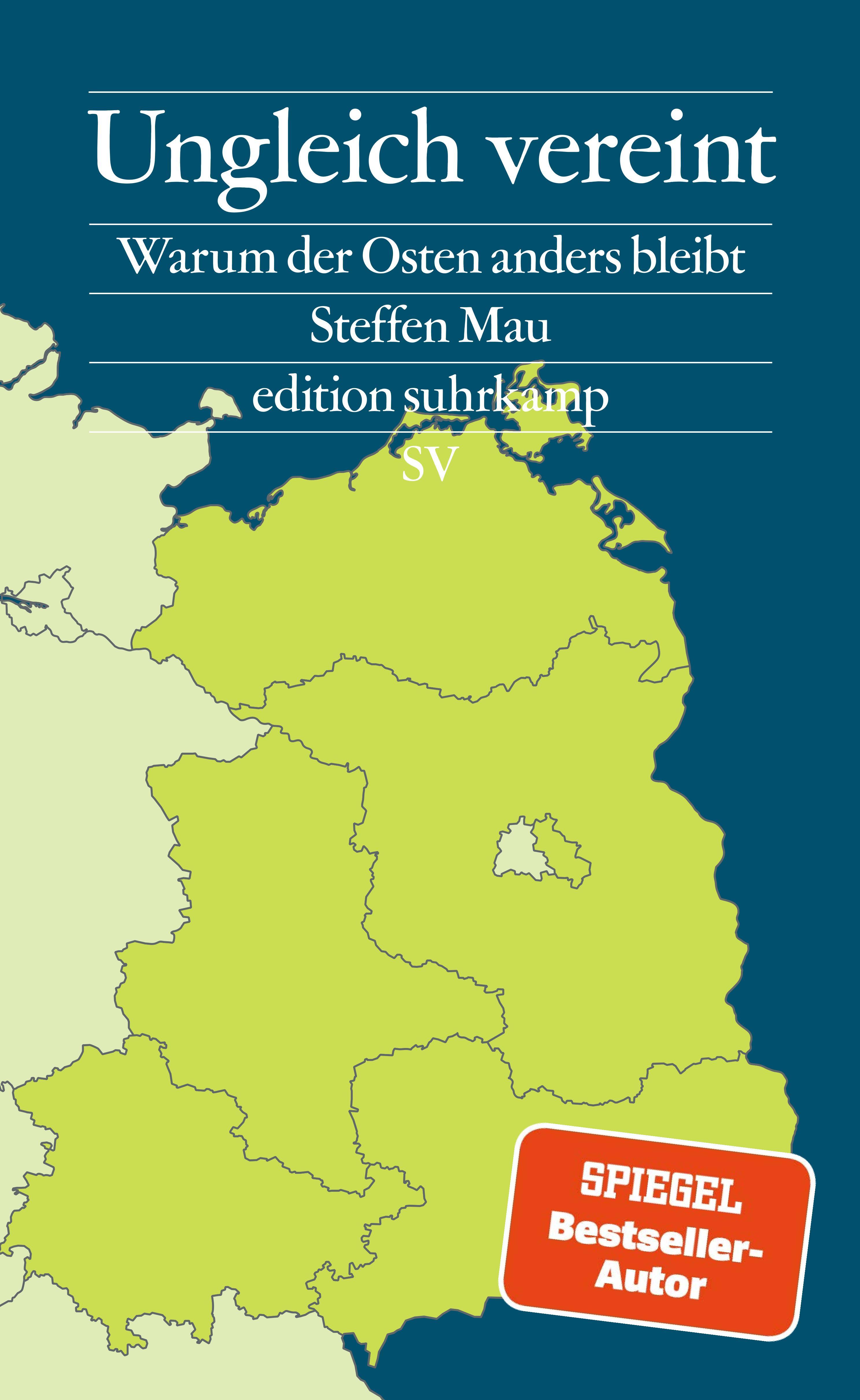 Ungleich vereint Warum der Osten anders bleibt | Das Buch zu den Landtagswahlen in Brandenburg, Sachsen und Thüringen