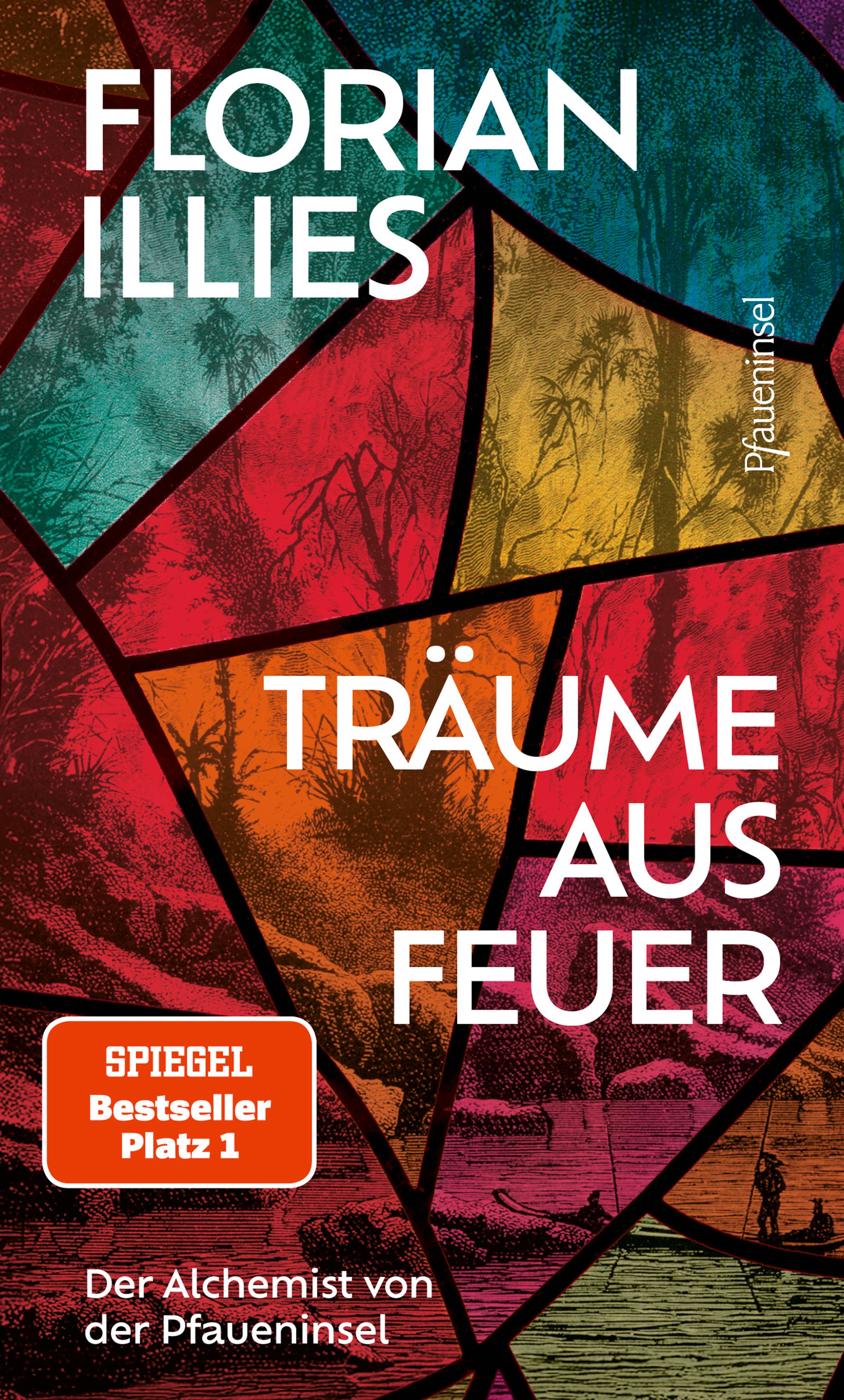 Träume aus Feuer Der Alchemist von der Pfaueninsel. Das neue Buch des Bestseller-Autors und "großen Geschichtenerzählers" (Süddeutsche Zeitung)